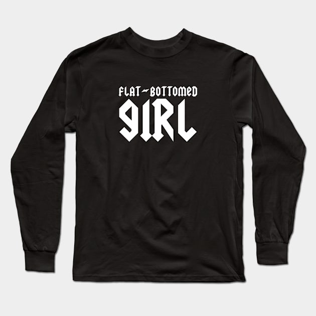 Flat-Bottomed Girl Long Sleeve T-Shirt by LordNeckbeard